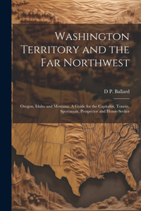 Washington Territory and the far Northwest