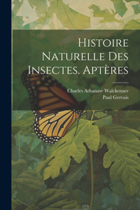 Histoire Naturelle Des Insectes. Aptères