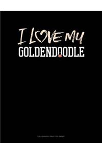 I Love My Goldendoodle
