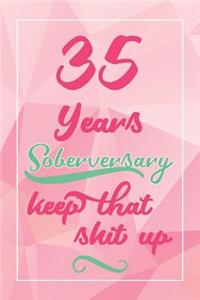 35 Years Soberversary Keep That Shit Up