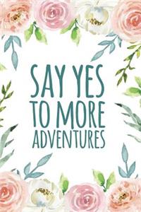 Say Yes To More Adventures