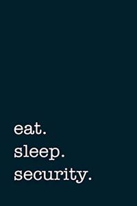 eat. sleep. security. - Lined Notebook