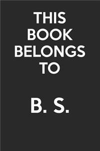 This Book Belongs To B. S.