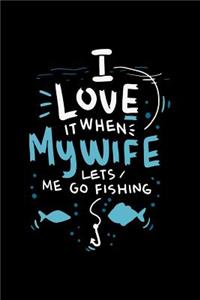 I Love It When My Wife Lets Me Go Fishing