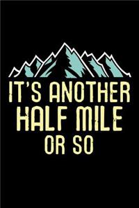 It's another Half Mile or So
