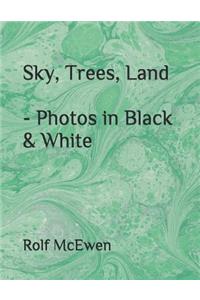 Sky, Trees, Land - Photos in Black & White