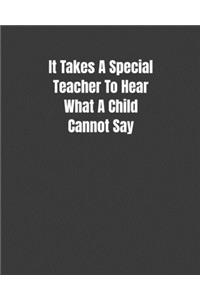 It Takes A Special Teacher To Hear What A Child Cannot Say