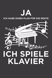 Ja, ich habe einen Plan für die Rente. Ich spiele Klavier