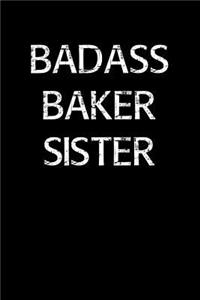 Badass Baker Sister: A soft cover blank lined journal to jot down ideas, memories, goals, and anything else that comes to mind.