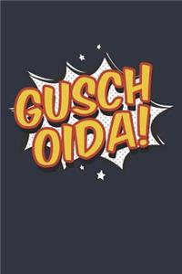 Gusch Oida