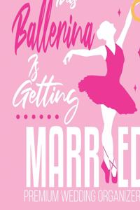 This Ballerina Is Getting Married Premium Wedding Organizer