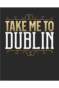 Take Me To Dublin