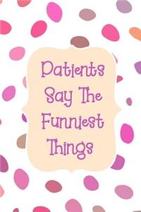 Patients Say The Funniest Things