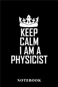 Keep Calm I am A Physicist