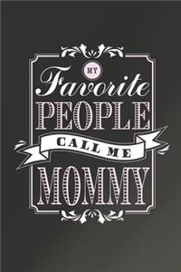 My Favorite People Call Me Mommy