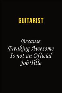 Guitarist Because Freaking Awesome Is Not An Official Job Title