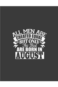 All Men are Created Equal But Only The Best Are Born in August