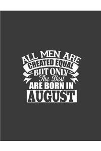 All Men are Created Equal But Only The Best Are Born in August