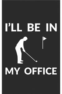 I'll Be in My Office