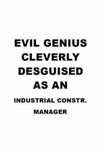 Evil Genius Cleverly Desguised As An Industrial Constr. Manager