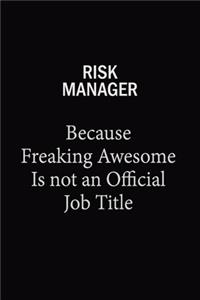 Risk Manager Because Freaking Awesome Is Not An Official Job Title