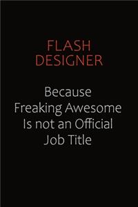 Flash Designer Because Freaking Awesome Is Not An Official Job Title