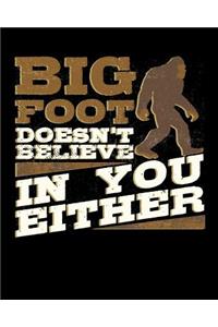 Bigfoot Doesn't Believe in You Either