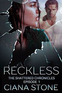 Reckless: Episode 1 of the Shattered Chronicles