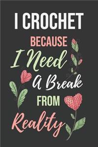 I Crochet Because I Need a Break from Reality