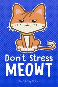 Don't Stress Meowt Funny Cat Lover Journal