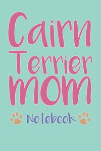 Cairn Terrier Mom Composition Notebook of Dog Mom Journal