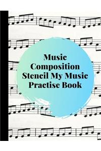 Music Composition Stencil My Music Practise Book