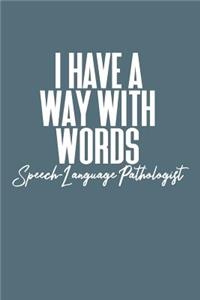 I Have a Way with Words - Speech Language Pathologist