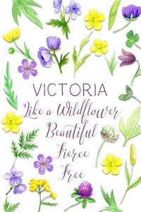 Victoria Like a Wildflower Beautiful Fierce Free