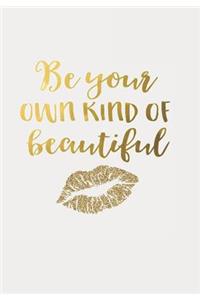 Be Your Own Kind of Beautiful