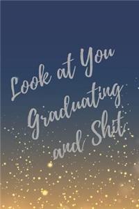 Look at You Graduating and Shit