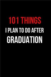 101 Things I Plan to Do After Graduation