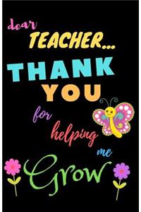 Dear Teacher Thank You For Helping Me Grow