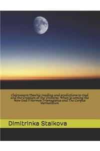 Clairvoyant/Psychic reading and predictions to God and the Creation of the Universe. When is coming the New God ? Hermes Trismegistus and The Corpus Hermeticum