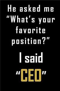 He asked me what's your favorite position?
