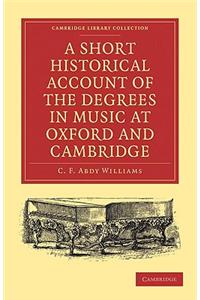 Short Historical Account of the Degrees in Music at Oxford and Cambridge