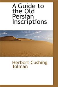 A Guide to the Old Persian Inscriptions