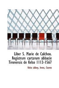 Liber S. Marie de Calchou. Registrum Cartarum Abbacie Tironensis de Kelso 1113-1567