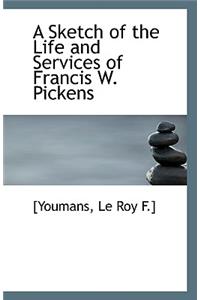 A Sketch of the Life and Services of Francis W. Pickens
