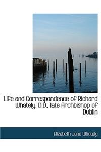 Life and Correspondence of Richard Whately, D.D., Late Archbishop of Dublin