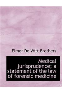 Medical Jurisprudence; A Statement of the Law of Forensic Medicine