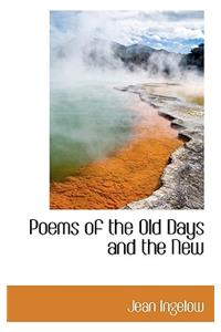 Poems of the Old Days and the New