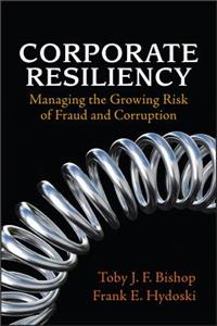 Corporate Resiliency: Managing the Growing Risk of Fraud and Corruption