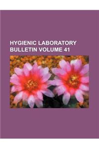 Hygienic Laboratory Bulletin Volume 41