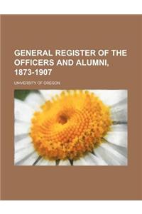 General Register of the Officers and Alumni, 1873-1907